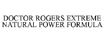 DOCTOR ROGERS EXTREME NATURAL POWER FORMULA
