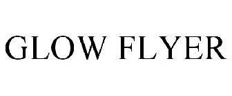 GLOW FLYER