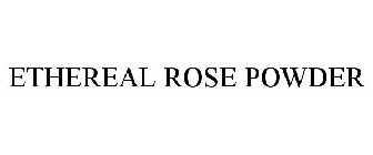ETHEREAL ROSE POWDER