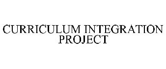 CURRICULUM INTEGRATION PROJECT