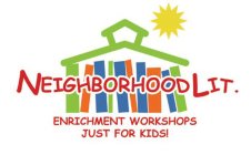 NEIGHBORHOOD LIT. ENRICHMENT WORKSHOPS JUST FOR KIDS!