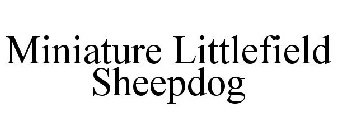 MINIATURE LITTLEFIELD SHEEPDOG