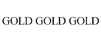 GOLD GOLD GOLD