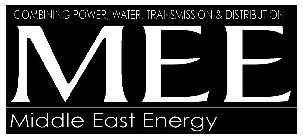 MEE MIDDLE EAST ENERGY COMBINING POWER, WATER, TRANSMISSION & DISTRIBUTION