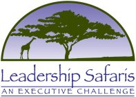 LEADERSHIP SAFARIS AN EXECUTIVE CHALLENGE