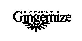 DRINK YOUR DAILY GINGER GINGERNIZE