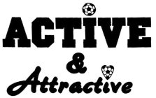 ACTIVE & ATTRACTIVE