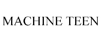 MACHINE TEEN