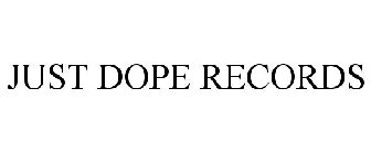 JUST DOPE RECORDS