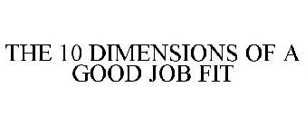 THE 10 DIMENSIONS OF A GOOD JOB FIT