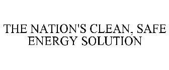 THE NATION'S CLEAN, SAFE ENERGY SOLUTION