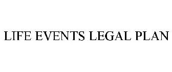 LIFE EVENTS LEGAL PLAN
