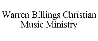 WARREN BILLINGS CHRISTIAN MUSIC MINISTRY
