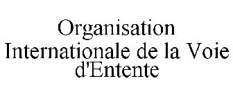 ORGANISATION INTERNATIONALE DE LA VOIE D'ENTENTE