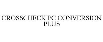 CROSSCHECK PC CONVERSION PLUS