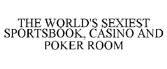 THE WORLD'S SEXIEST SPORTSBOOK, CASINO AND POKER ROOM