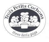 TROIS PETITS COCHONS THREE LITTLE PIGS