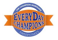 THE CHAMPION MORTGAGE EVERY DAY CHAMPIONS SWEEPSTAKES