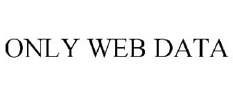 ONLY WEB DATA