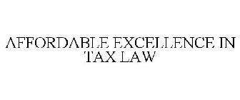 AFFORDABLE EXCELLENCE IN TAX LAW