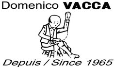 DOMENICO VACCA DEPUIS/SINCE 1965