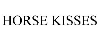 HORSE KISSES