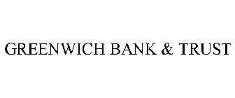 GREENWICH BANK & TRUST