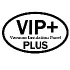 VIP+ VACUUM INSULATION PANEL PLUS