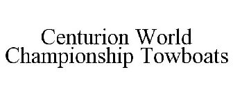 CENTURION WORLD CHAMPIONSHIP TOWBOATS
