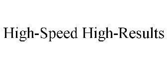 HIGH-SPEED HIGH-RESULTS