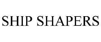 SHIP SHAPERS