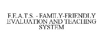 F.E.A.T.S. - FAMILY-FRIENDLY EVALUATION AND TEACHING SYSTEM
