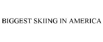 BIGGEST SKIING IN AMERICA