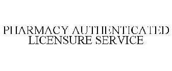 PHARMACY AUTHENTICATED LICENSURE SERVICE