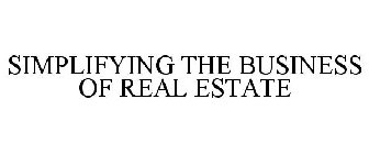 SIMPLIFYING THE BUSINESS OF REAL ESTATE