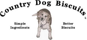 COUNTRY DOG BISCUITS SIMPLE INGREDIENTS BETTER BISCUITS