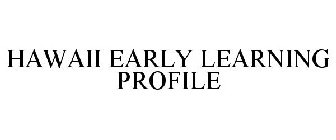 HAWAII EARLY LEARNING PROFILE