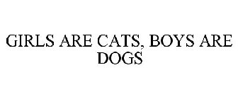 GIRLS ARE CATS, BOYS ARE DOGS