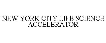 NEW YORK CITY LIFE SCIENCE ACCELERATOR