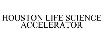 HOUSTON LIFE SCIENCE ACCELERATOR