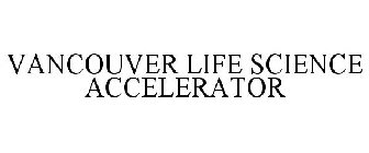 VANCOUVER LIFE SCIENCE ACCELERATOR