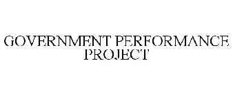 GOVERNMENT PERFORMANCE PROJECT