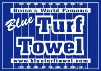 BOISE'S WORLD FAMOUS BLUE TURF TOWEL WWW.BLUETURFTOWEL.COM