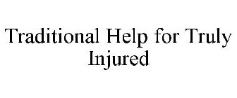 TRADITIONAL HELP FOR TRULY INJURED