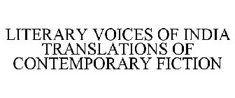 LITERARY VOICES OF INDIA TRANSLATIONS OF CONTEMPORARY FICTION