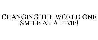 CHANGING THE WORLD ONE SMILE AT A TIME!