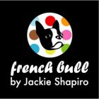 FRENCH BULL BY JACKIE SHAPIRO
