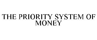 THE PRIORITY SYSTEM OF MONEY