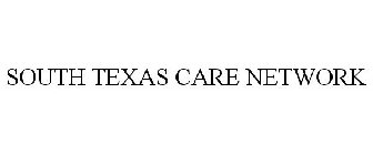 SOUTH TEXAS CARE NETWORK