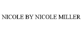 NICOLE BY NICOLE MILLER